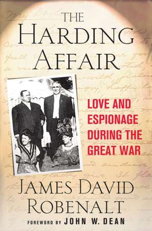 Harding Affair: Love and Espionage During the Great War de James David Robenalt