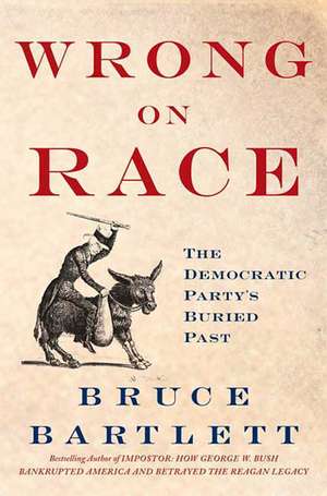 Wrong on Race de Bruce Bartlett