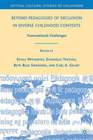 Beyond Pedagogies of Exclusion in Diverse Childhood Contexts: Transnational Challenges de B. Swadener