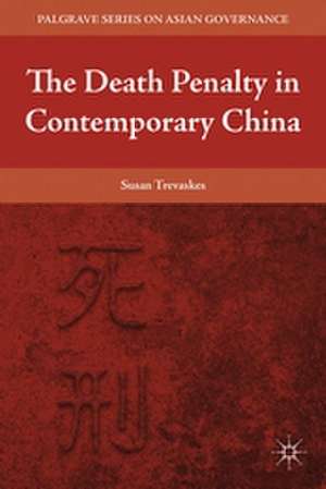 The Death Penalty in Contemporary China de S. Trevaskes