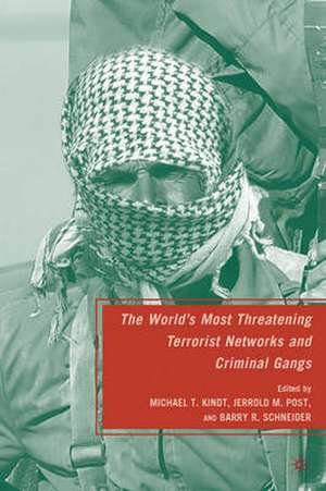 The World's Most Threatening Terrorist Networks and Criminal Gangs de B. Schneider