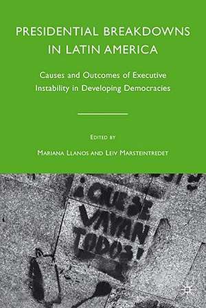 Presidential Breakdowns in Latin America: Causes and Outcomes of Executive Instability in Developing Democracies de M. Llanos