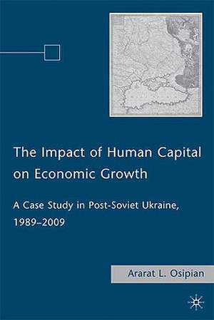 The Impact of Human Capital on Economic Growth: A Case Study in Post-Soviet Ukraine, 1989–2009 de A. Osipian