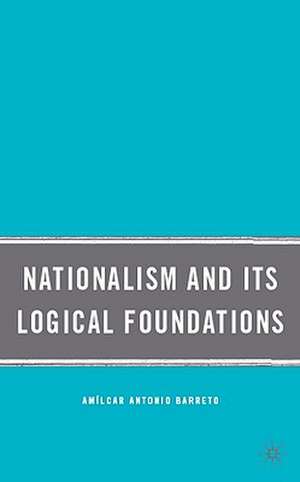 Nationalism and Its Logical Foundations de A. Barreto