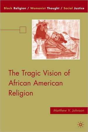 The Tragic Vision of African American Religion de M. Johnson