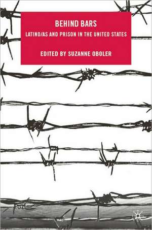 Behind Bars: Latino/as and Prison in the United States de S. Oboler