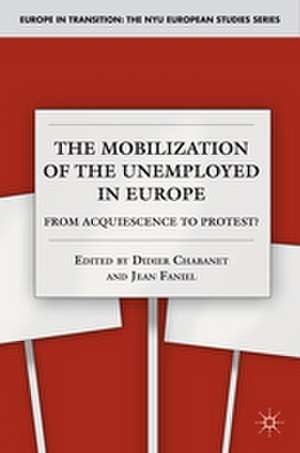 The Mobilization of the Unemployed in Europe: From Acquiescence to Protest? de D. Chabanet