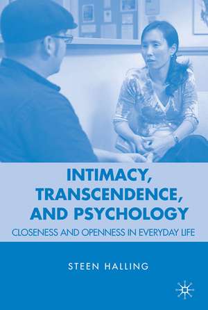 Intimacy, Transcendence, and Psychology: Closeness and Openness in Everyday Life de S. Halling