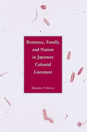 Romance, Family, and Nation in Japanese Colonial Literature de K. Kono