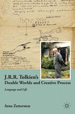 J.R.R. Tolkien's Double Worlds and Creative Process: Language and Life de A. Zettersten