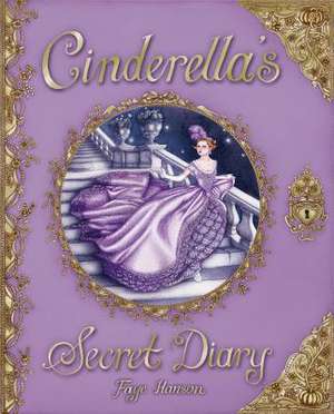 Cinderella's Secret Diary de Faye Hanson