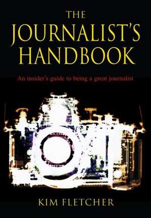 The Journalist's Handbook de Kim Fletcher