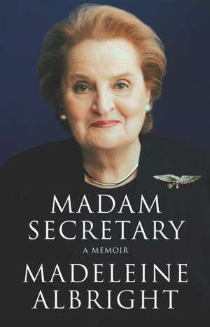 Madam Secretary de Madeleine Albright