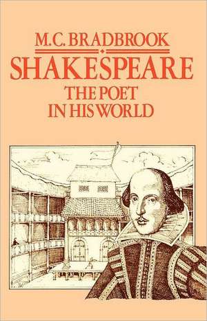 Shakespeare the Poet in His World de M Bradbrook