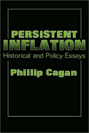 Persistent Inflation – Historical and Policy Essays de P Cagan