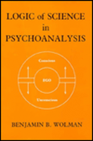 Logic of Science in Psychoanalysis de B Wolman