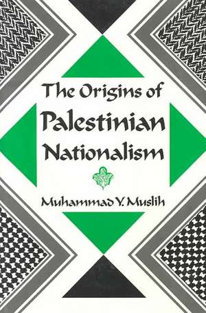 The Origins of Palestinian Nationalism (Paper) de Muhammad Y. Muslih