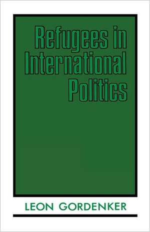 Refugees in International Politics de Leon Gordenker