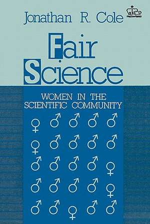 Fair Science – Women in the Scientific Community de Jonathan R. Cole