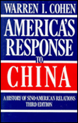 America′s Response to China – A History of Sino–American Relations de Warren I. Cohen