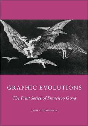 Graphic Evolutions – The Print Series of Francisco Goya de J Tomlinson