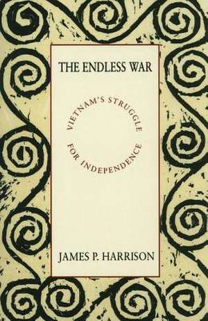 The Endless War – Vietnam′s Struggle for de James P. Harrison