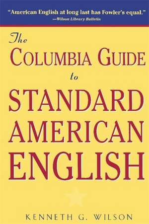 The Columbia Guide to Standard American English de Kenneth Wilson