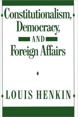 Constitutionalism Democracy and Foreign Affairs de L Henkin