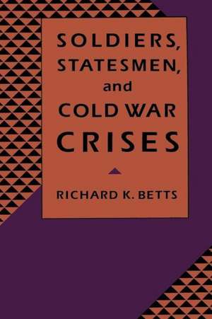 Soldiers Statesmen & Cold War Crises (Paper) de R Betts