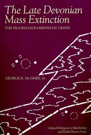 The Late Devonian Mass Extinction – The Frasnian/Famennian Crisis de George Mcghee