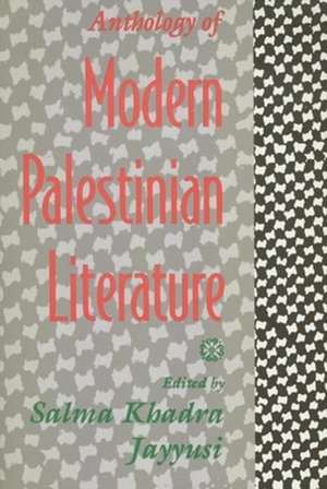 Anthology of Modern Palestinian Literature de Salma K Jayyusi