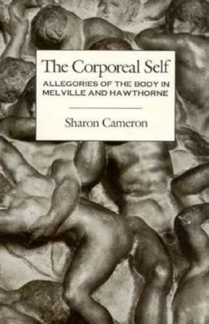 The Corporeal Self Allegories of the Body in Melville & Hawthorne (Paper) de K Cameron