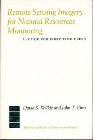 Remote Sensing Imagery for Natural Resources Monitoring – A Guide for First–Time Users de David Wilkie