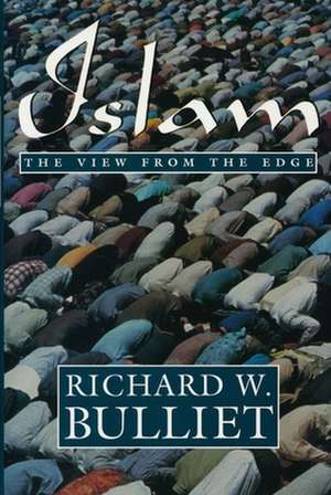 Islam – The View from the Edge de Richard Bulliet