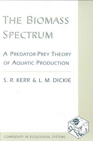 The Biomass Spectrum – A Predator Prey Theory of Aquatic Production de Stephen R Kerr