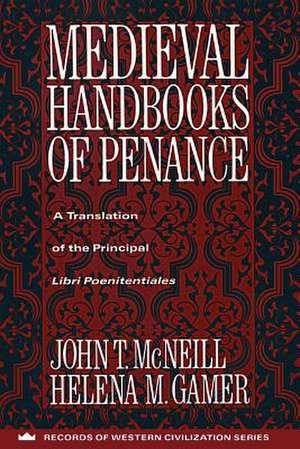 Medieval Handbooks of Penance – A Translation of the Principal Libri Poenitentiales de John Mcneil