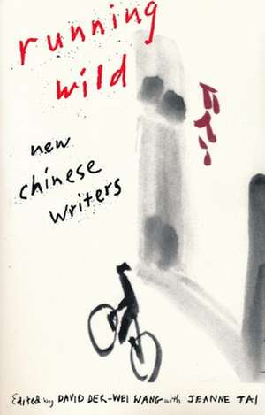 Running Wild – New Chinese Writers (Paper) de David Der–wei Wang