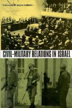 Civil–Military Relations in Israel de Yehuda Ben Meir