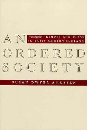 An Ordered Society – Gender & Class in Early Modern England de Susan Dwyer Amussen