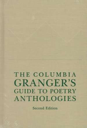 Columbia Granger′s Guide to Poetry Anthologies de William Katz