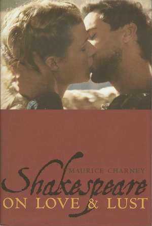 Shakespeare On Love & Lust de Maurice Charney