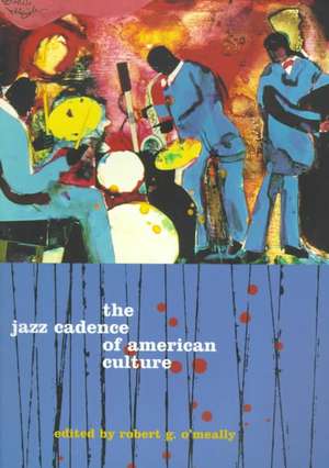 The Jazz Cadence of American Culture (Paper) de Robert O′meally