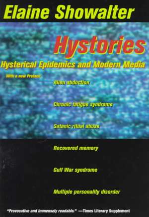 Hystories: Hysterical Epidemics and Modern Media de Elaine Showalter