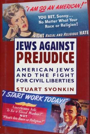 Jews Against Prejudice – Amercan Jews & the Fight for Civil Liberties (Paper) de Stuart Svonkin