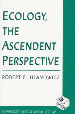 Ecology, the Ascendant Perspective de Robert Ulanowicz