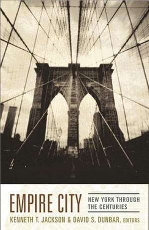 Empire City – New York Through the Centuries de Kenneth Jackson