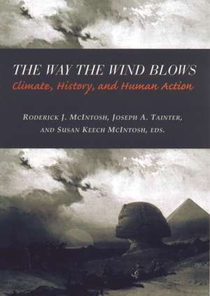 The Way the Wind Blows – Climate, History, & Human Action de Roderick Mcintosh