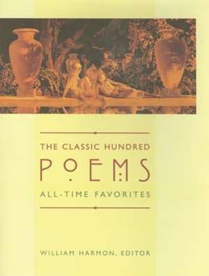 The Classic Hundred Poems – All Time Favorites 2e de William Harmon