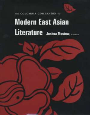 The Columbia Companion to Modern East Asian Literature de Joshua Mostow