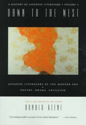 Dawn to the West – A History of Japanese Literature – Japanese Literature of the Modern Era – Poetry, Drama, Criticism. Volume 4 de Donald Keene